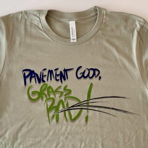 Pavement Good, Grass Bad! T-Shirt